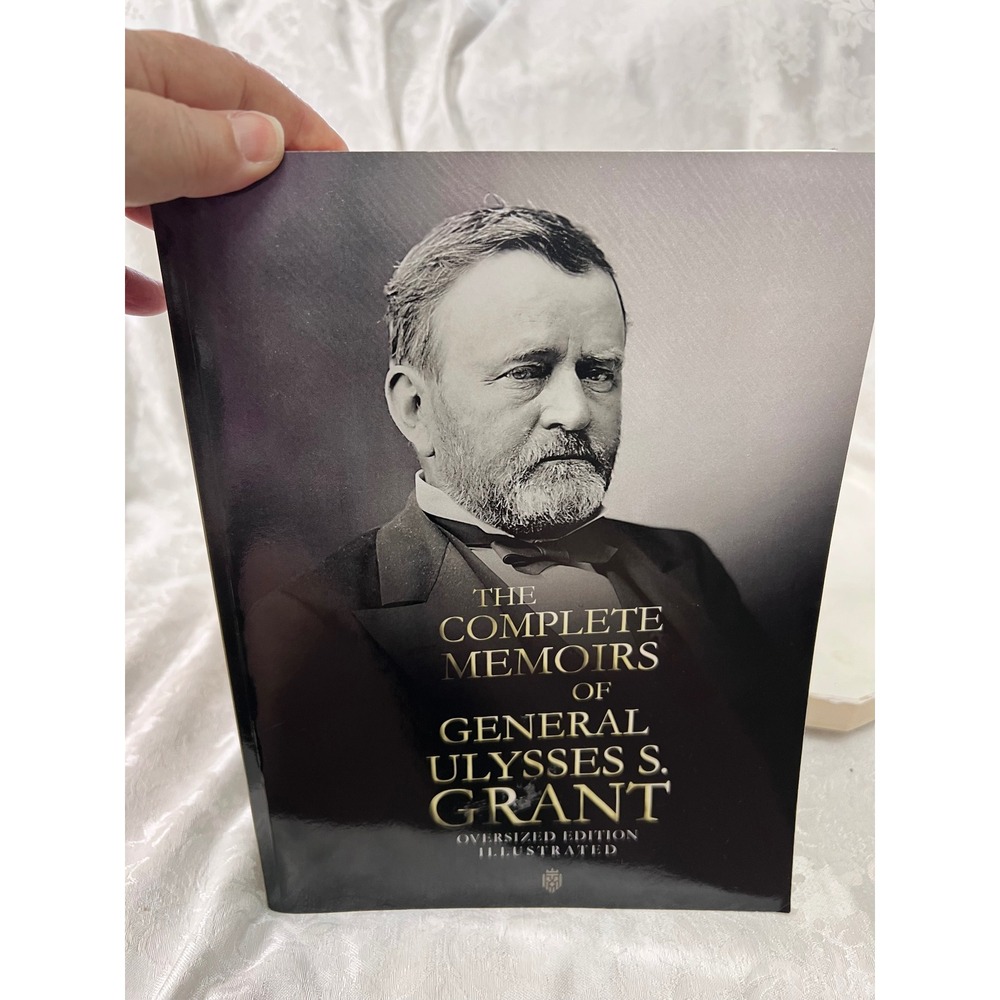 Complete Memoirs of General Ulysses S. Grant Oversized Illustrated Edition 2021